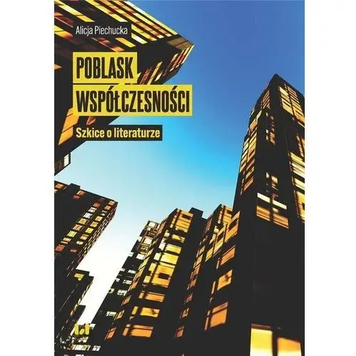 Poblask współczesności. szkice o literaturze