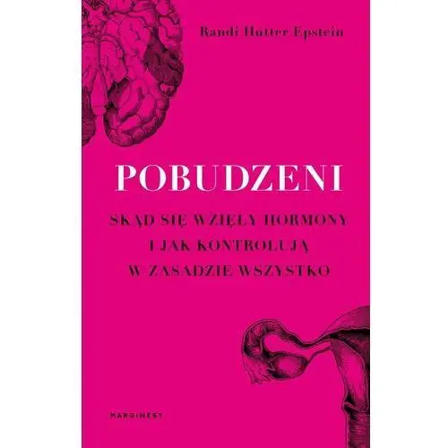 Pobudzeni. Skąd się wzięły hormony i jak kontrolują praktycznie wszystko