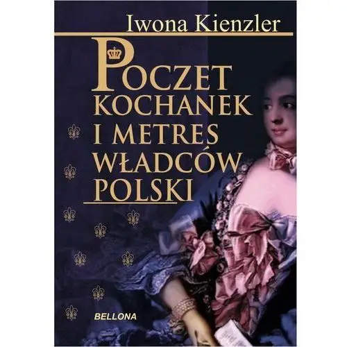 Poczet kochanek i metres władców Polski - Tylko w Legimi możesz przeczytać ten tytuł przez 7 dni za darmo