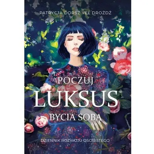 Poczuj Luksus Bycia Sobą Dziennik Rozwoju Osobistego