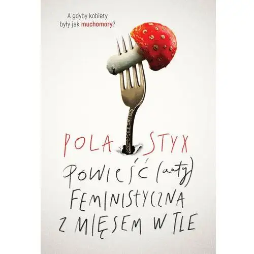 Powieść (anty)feministyczna z mięsem w tle Poczytne.pl