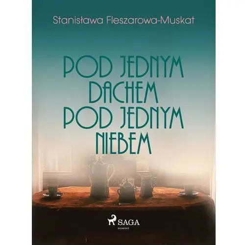 Pod jednym dachem, pod jednym niebem Stanisława fleszarowa-muskat