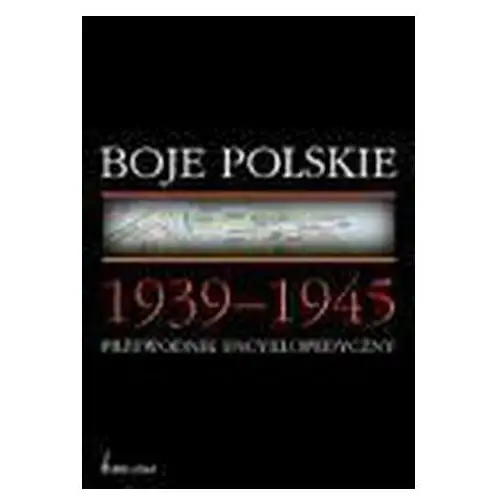Boje polskie 1939-1945. przewodnik encyklopedyczny (pod red.) anny rekiel