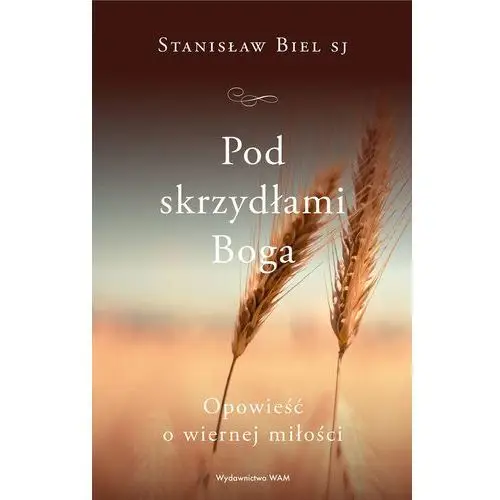 Pod skrzydłami boga. opowieść o wiernej miłości