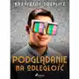 Podglądanie na odległość - Tylko w Legimi możesz przeczytać ten tytuł przez 7 dni za darmo Sklep on-line