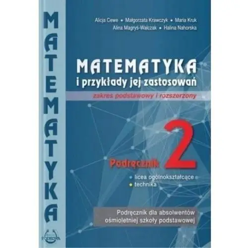 Matematyka i przykłady jej zastosowań 2. zakres podstawowy i rozszerzony. podręcznik do liceów i techników