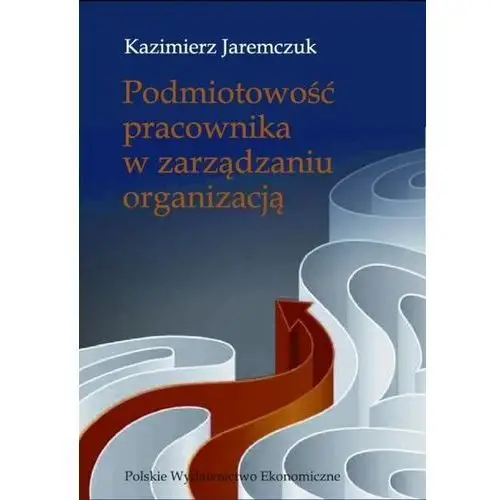 Podmiotowość pracownika w zarządzaniu organizacją