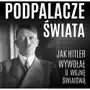 Podpalacze świata. jak hitler wywołał ii wojnę światową Sklep on-line