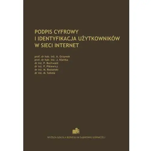 Podpis cyfrowy i identyfikacja użytkowników w sieci internet Wyższa szkoła biznesu w dąbrowie górniczej