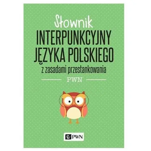 Podracki jerzy, gałązka alina Słownik interpunkcyjny języka polskiego z zasadami przestankowania