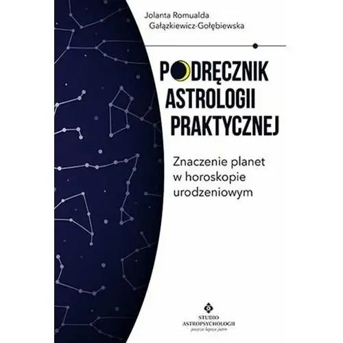 Podręcznik astrologii praktycznej. Znaczenie planet w horoskopie urodzeniowym