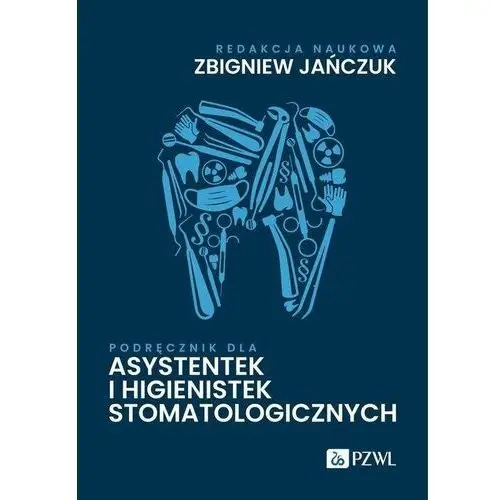 Podręcznik dla asystentek i higienistek stomatologicznych Zbigniew Jańczuk