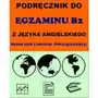 Podręcznik do egzaminu B2 z języka angielskiego. Nauka słów i zwrotów. Pełna gramatyka Sklep on-line