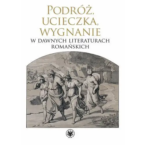 Podróż, ucieczka, wygnanie w dawnych literaturach romańskich