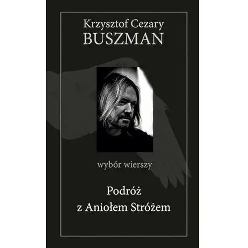 Podróż z Aniołem Stróżem. Wybór wierszy