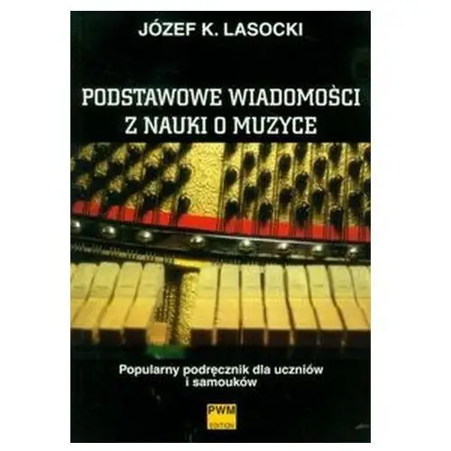 Podstawowe wiadomości z nauki o muzyce Lasocki Józef Karol