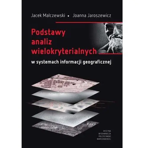 Podstawy analiz wielokryterialnych w systemach informacji geograficznej Jacek malczewski, joanna jaroszewicz