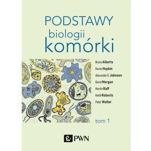 Podstawy biologii komórki. Tom 1