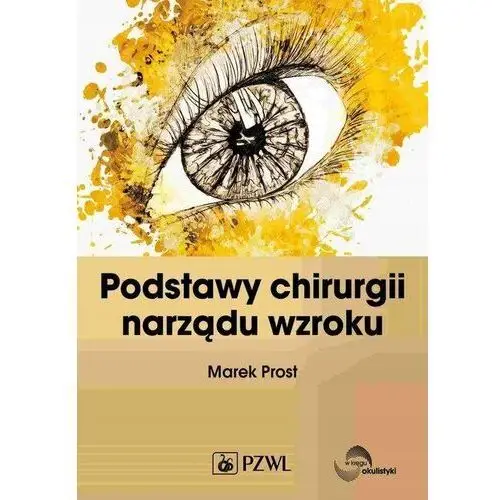 Podstawy chirurgii narządu wzroku Marek Prost