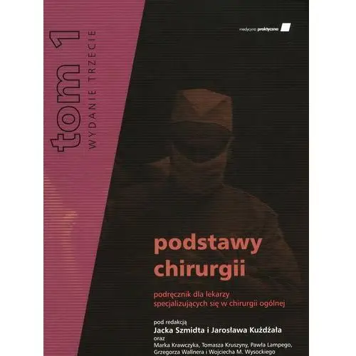 Podstawy chirurgii. Tom 1