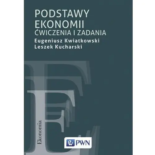 Podstawy ekonomii. Ćwiczenia i zadania- bezpłatny odbiór zamówień w Krakowie (płatność gotówką lub kartą)
