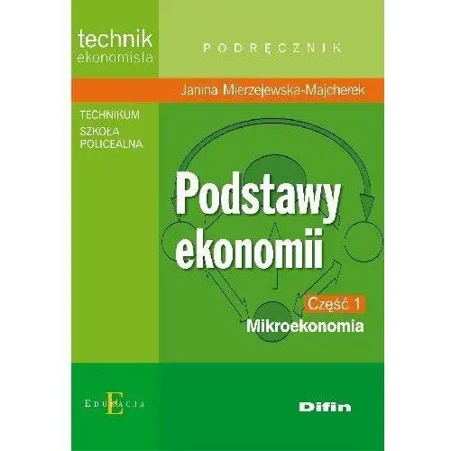 Podstawy ekonomii. Mikroekonomia. Podręcznik. Część 1