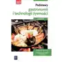 Podstawy Gastronomii i Technologii Żywności. Podręcznik do Nauki Zawodu Technik Żywienia i Usług Gastronomicznych/Kucharz Część 1,510KS (7290772) Sklep on-line