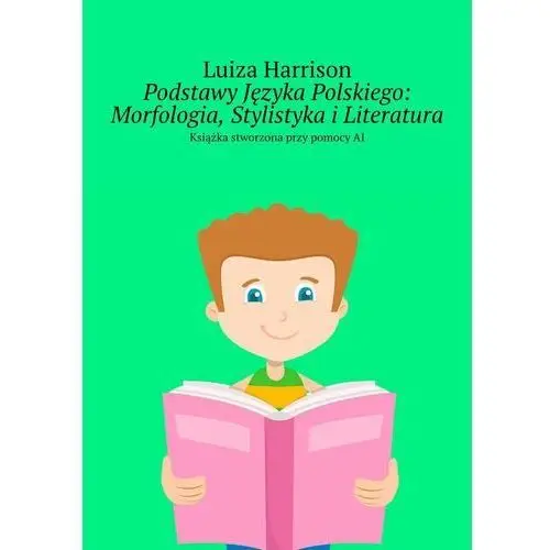 Podstawy Języka Polskiego: Morfologia, Stylistyka i Literatura