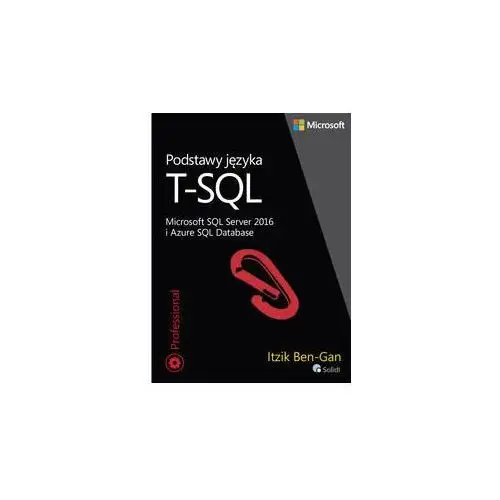 Podstawy języka T-SQL. Microsoft SQL Server 2016 i Azure SQL Database