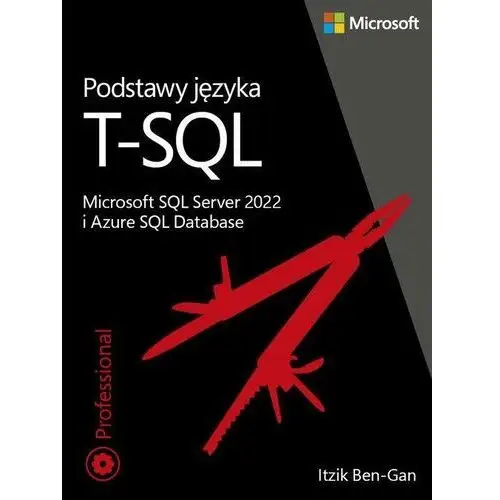 Podstawy języka T-SQL. Microsoft SQL Server 2022 i Azure SQL Database