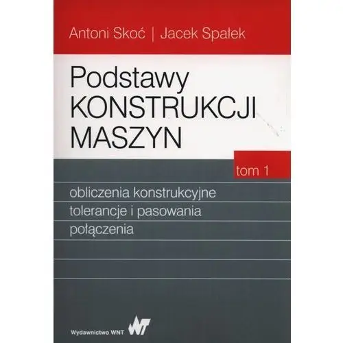 Podstawy konstrukcji maszyn Tom 1