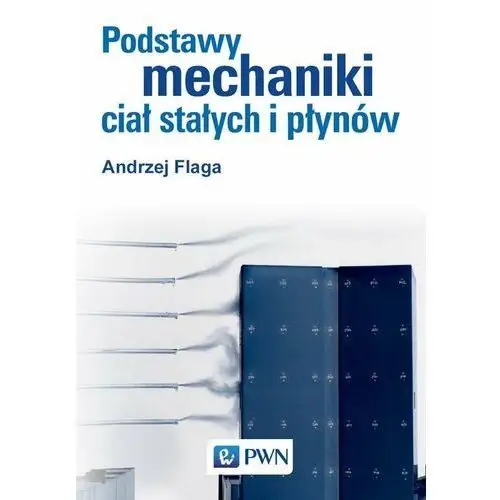 Podstawy mechaniki ciał stałych i płynów