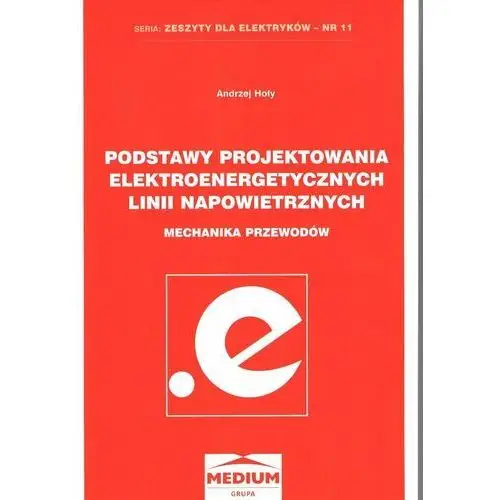 Podstawy projektowania elektroenergetycznych linii napowietrznych. Zeszyty dla elektryków - nr 11