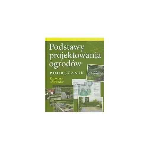 Podstawy projektowania ogrodów. Podręcznik