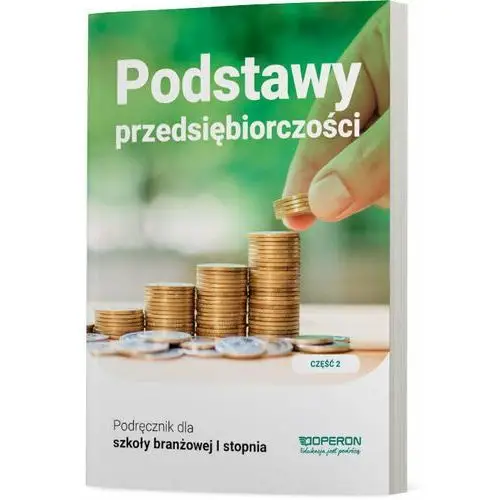 Podstawy przedsiębiorczości. Podręcznik. Klasa 2. Szkoła branżowa 1 stopnia