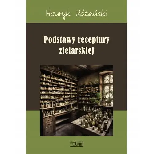 Podstawy Receptury Zielarskiej Henryk Różański