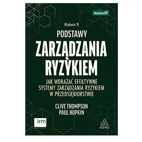 Podstawy zarządzania ryzykiem. Jak wdrażać efektywne systemy zarządzania ryzykiem w przedsiębiorstwie