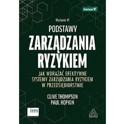 Podstawy zarządzania ryzykiem. Jak wdrażać efektywne systemy zarządzania ryzykiem w przedsiębiorstwie