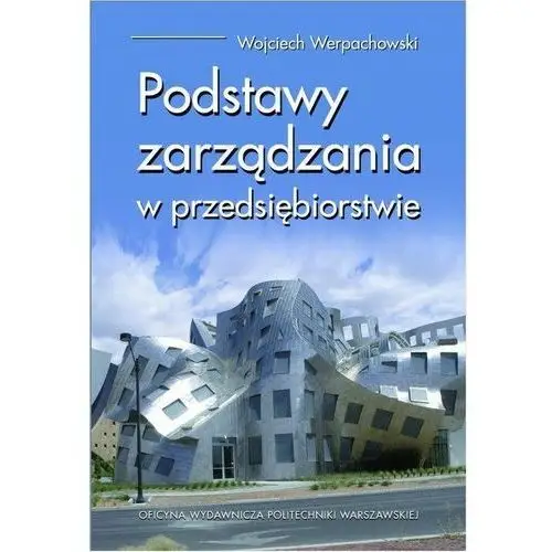 Podstawy zarządzania w przedsiębiorstwie Oficyna wydawnicza politechniki warszawskiej