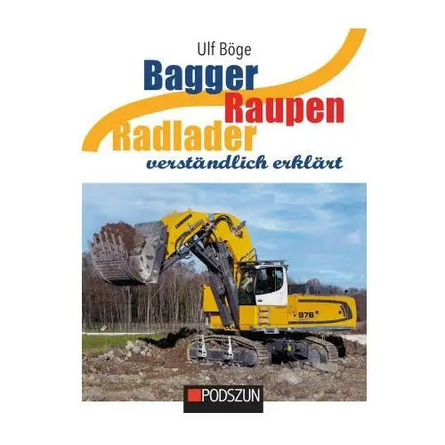 Bagger, raupen, radlader verständlich erklärt Podszun gmbh