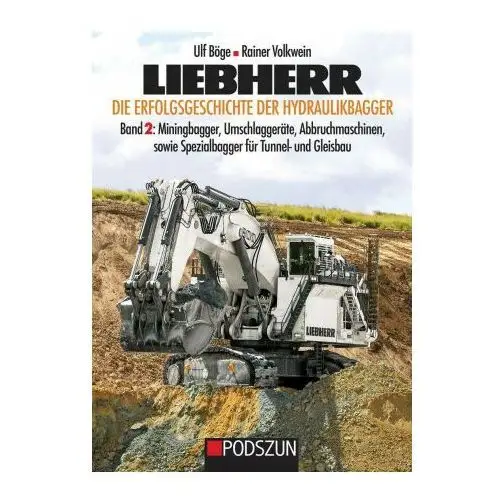 Podszun gmbh Liebherr, die erfolgsgeschichte der hydrauikbagger band 2