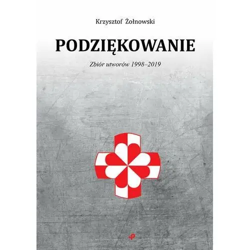 Podziękowanie. Zbiór utworów 1998-2019