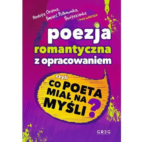 Poezja romantyczna z opracowaniem, czyli co poeta miał na myśli?