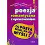 Poezja romantyczna z opracowaniem, czyli co poeta miał na myśli? Sklep on-line