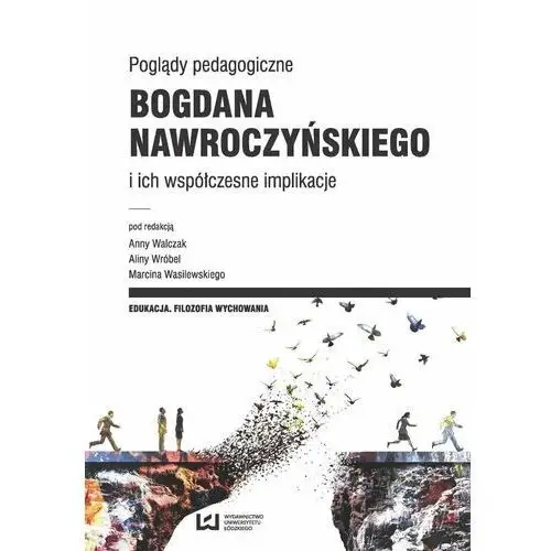 Poglądy pedagogiczne Bogdana Nawroczyńskiego i ich współczesne implikacje