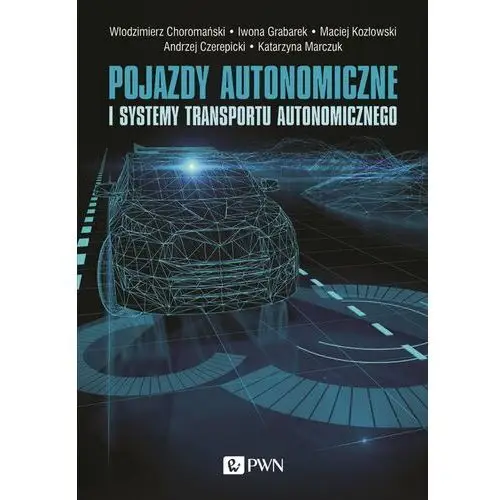 Pojazdy autonomiczne i systemy transportu autonomicznego