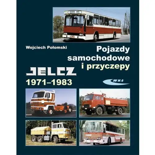 Pojazdy samochodowe i przyczepy jelcz 1971-1983 Wydawnictwa komunikacji i łączności wkł