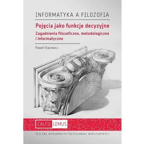 Pojęcia jako funkcje decyzyjne. zagadnienia filozoficzne, metodologiczne i informatyczne, AZ#B520785BEB/DL-ebwm/pdf