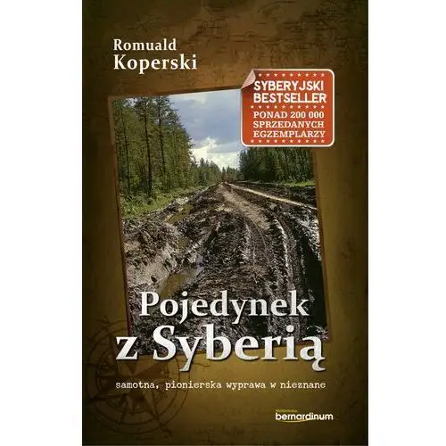 Pojedynek z Syberią. Samotna, pionierska wyprawa w nieznane