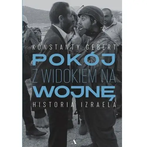 Pokój z widokiem na wojnę Historia Izraela